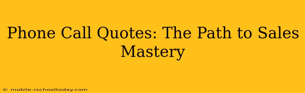 Phone Call Quotes: The Path to Sales Mastery