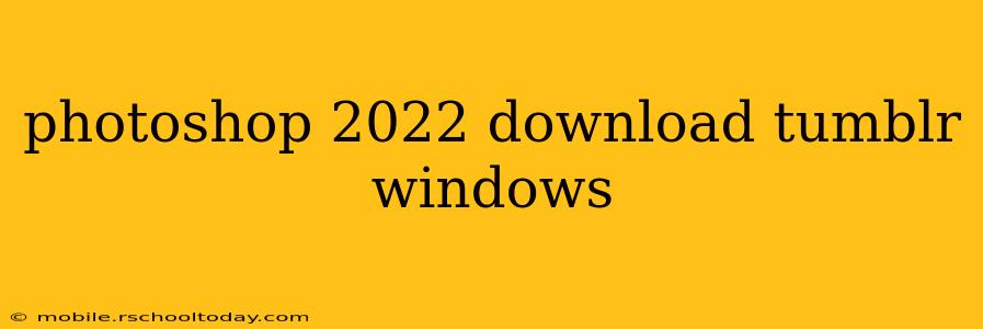 photoshop 2022 download tumblr windows