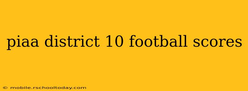 piaa district 10 football scores