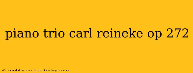 piano trio carl reineke op 272