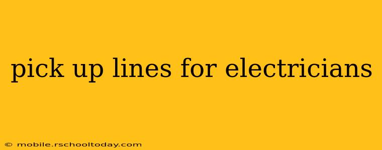 pick up lines for electricians