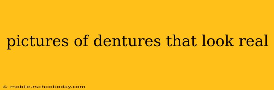 pictures of dentures that look real