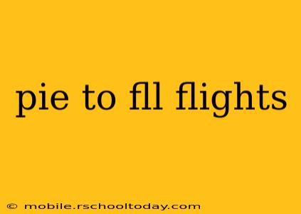 pie to fll flights