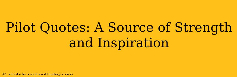 Pilot Quotes: A Source of Strength and Inspiration