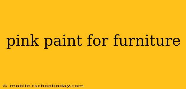 pink paint for furniture
