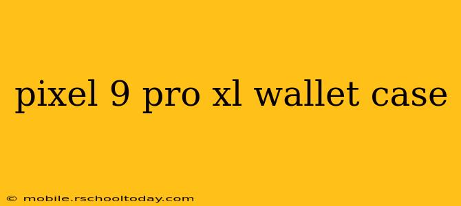 pixel 9 pro xl wallet case