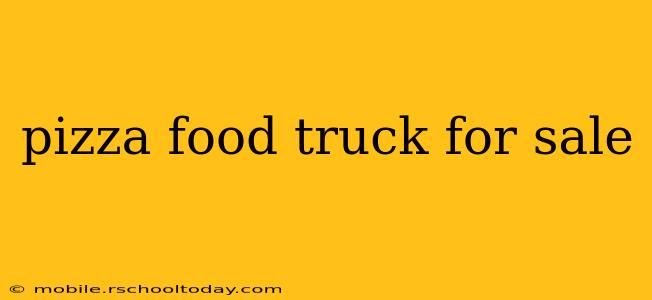 pizza food truck for sale