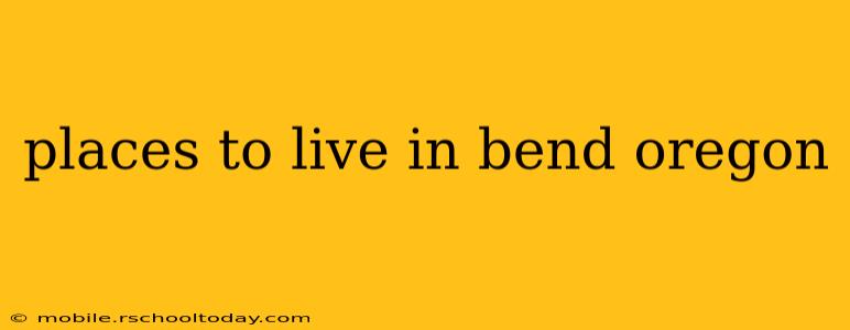 places to live in bend oregon
