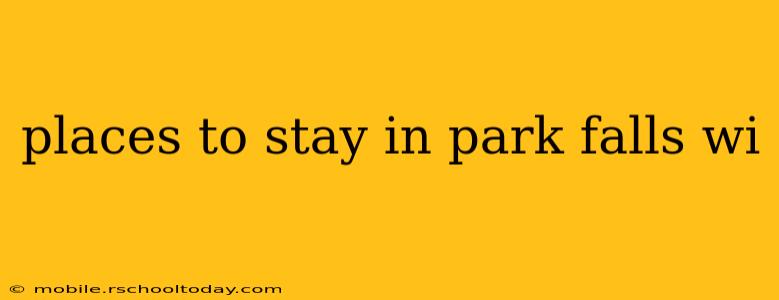 places to stay in park falls wi