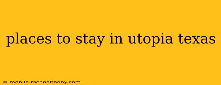 places to stay in utopia texas
