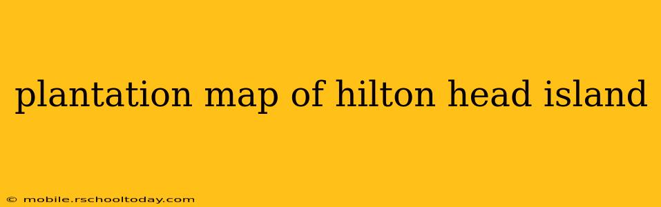 plantation map of hilton head island