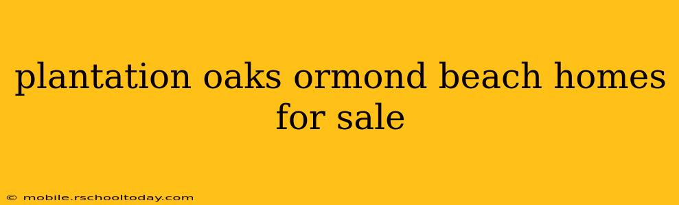 plantation oaks ormond beach homes for sale