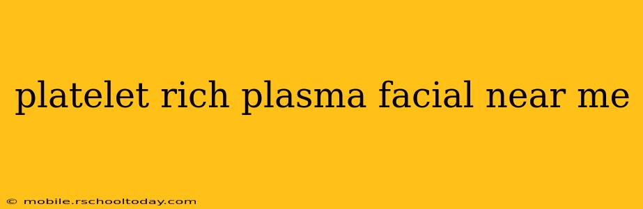 platelet rich plasma facial near me