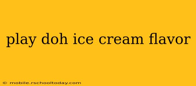 play doh ice cream flavor