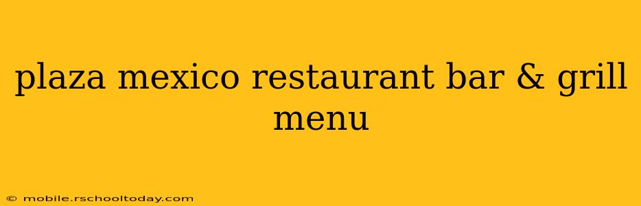 plaza mexico restaurant bar & grill menu