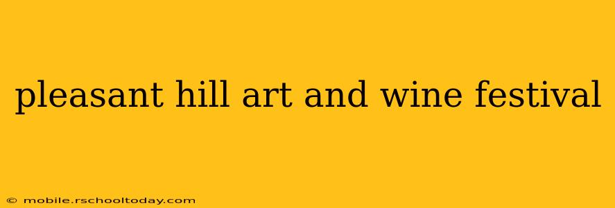 pleasant hill art and wine festival