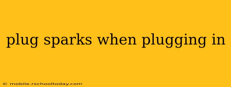 plug sparks when plugging in
