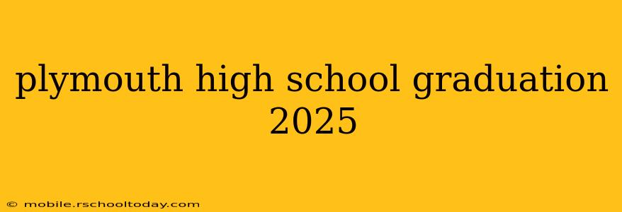 plymouth high school graduation 2025