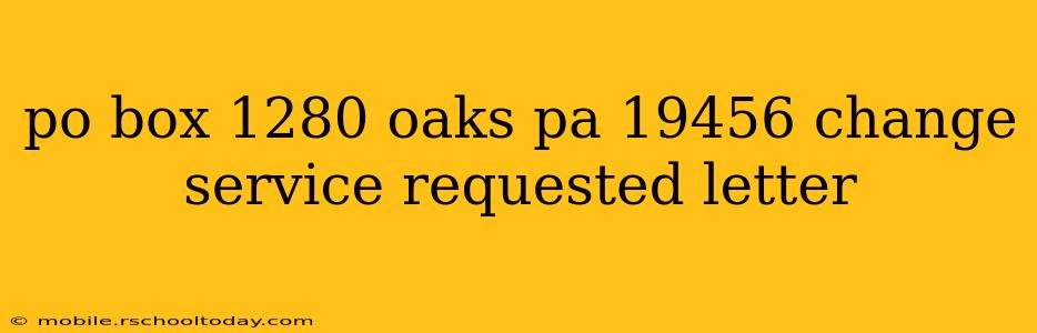 po box 1280 oaks pa 19456 change service requested letter