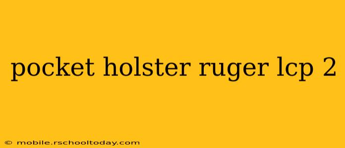 pocket holster ruger lcp 2