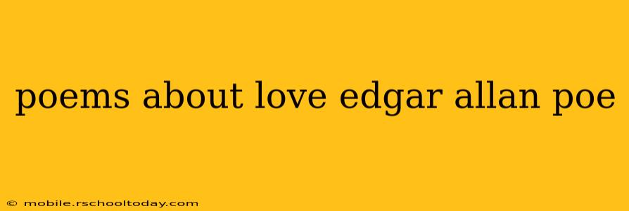 poems about love edgar allan poe
