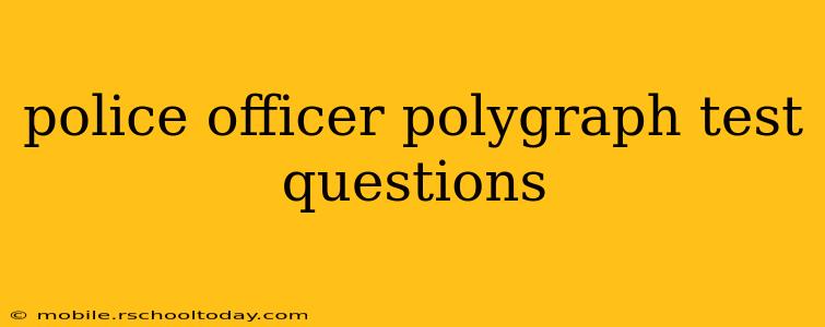 police officer polygraph test questions