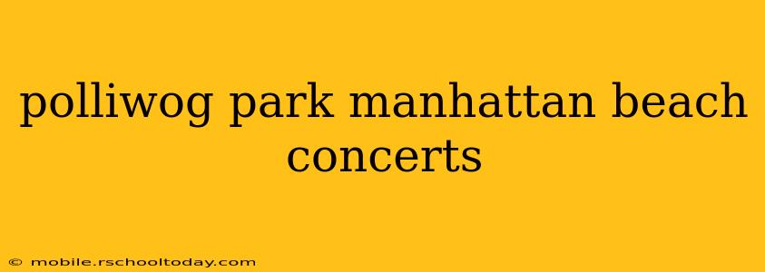polliwog park manhattan beach concerts