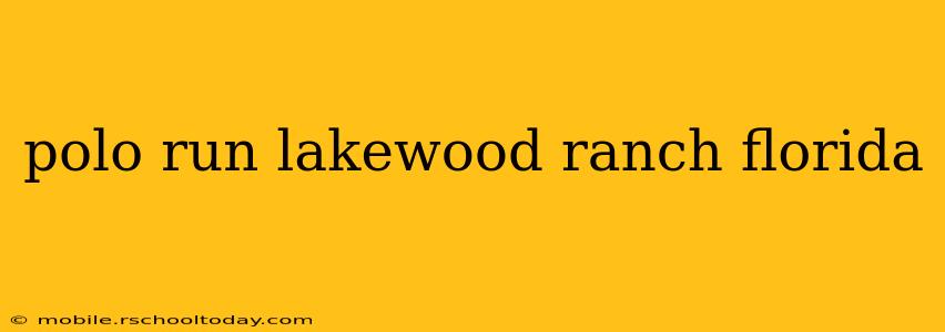 polo run lakewood ranch florida
