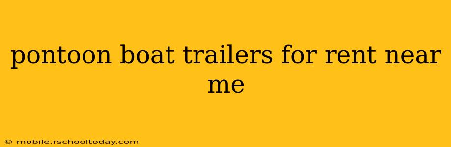 pontoon boat trailers for rent near me