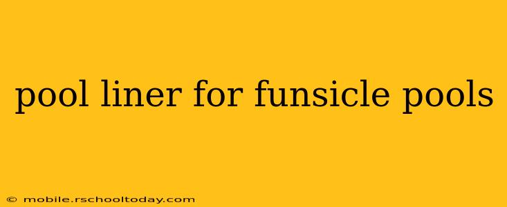 pool liner for funsicle pools