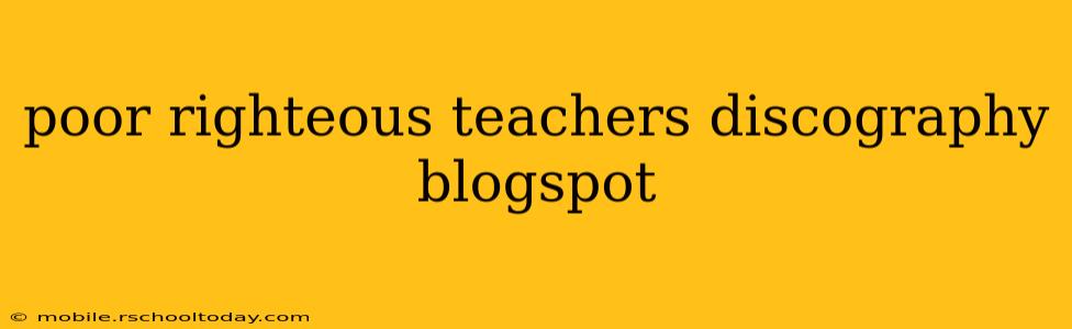 poor righteous teachers discography blogspot