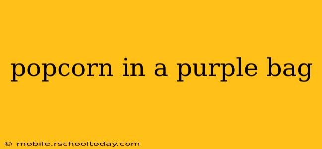 popcorn in a purple bag