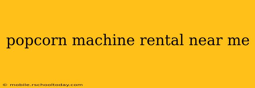 popcorn machine rental near me