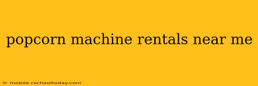 popcorn machine rentals near me