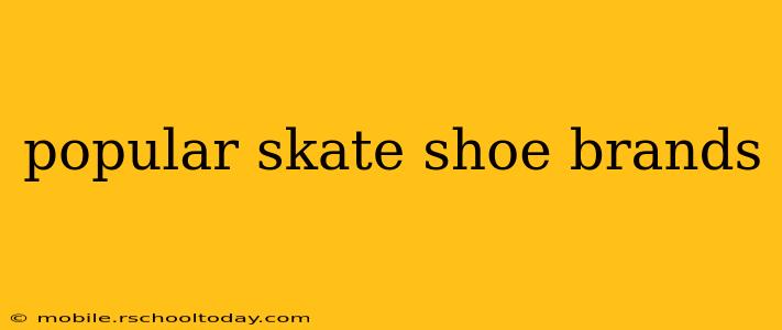 popular skate shoe brands