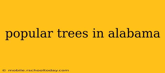 popular trees in alabama
