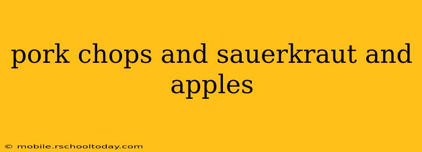 pork chops and sauerkraut and apples