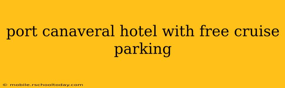 port canaveral hotel with free cruise parking