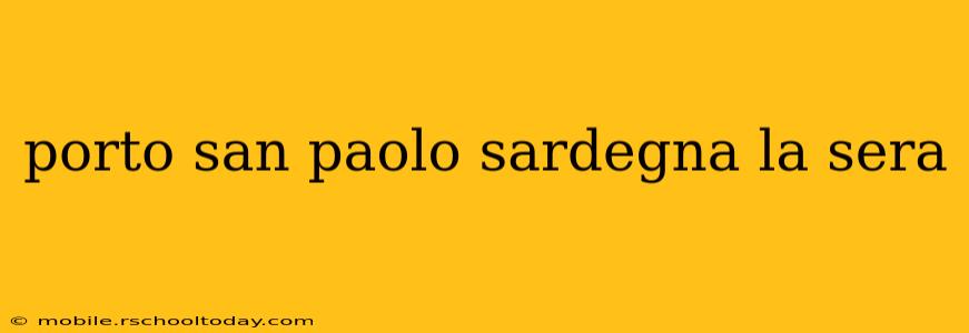 porto san paolo sardegna la sera