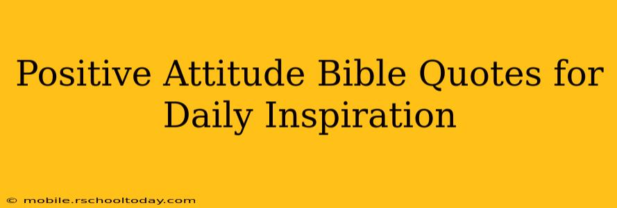 Positive Attitude Bible Quotes for Daily Inspiration