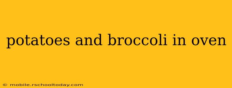 potatoes and broccoli in oven