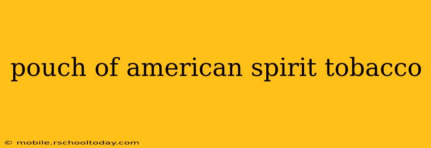 pouch of american spirit tobacco