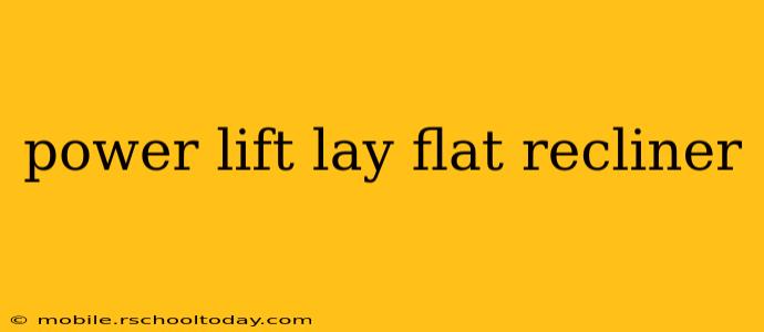 power lift lay flat recliner