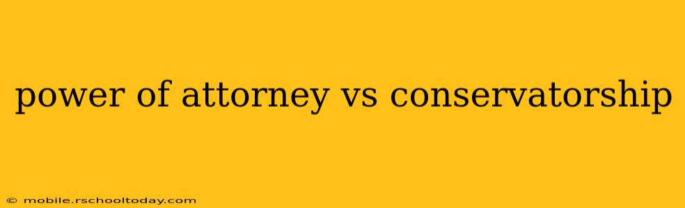 power of attorney vs conservatorship