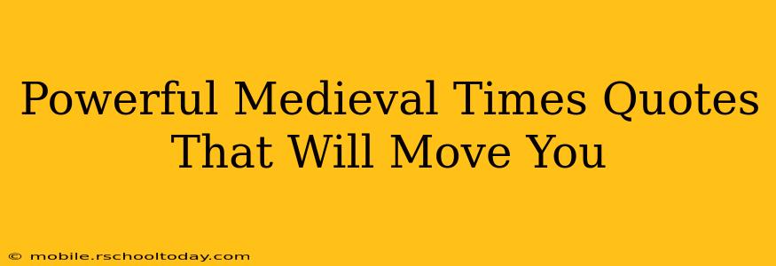 Powerful Medieval Times Quotes That Will Move You
