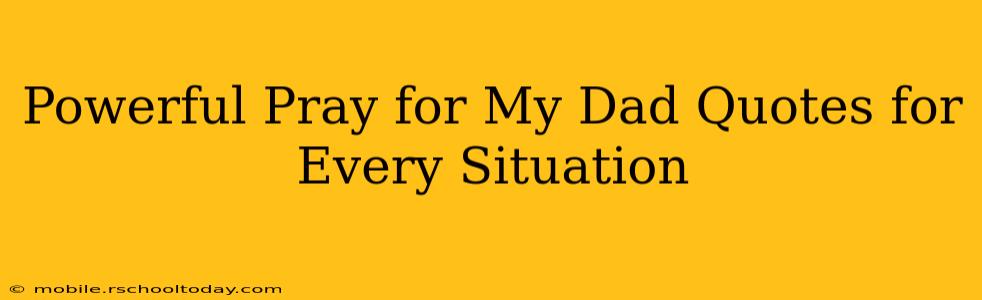 Powerful Pray for My Dad Quotes for Every Situation