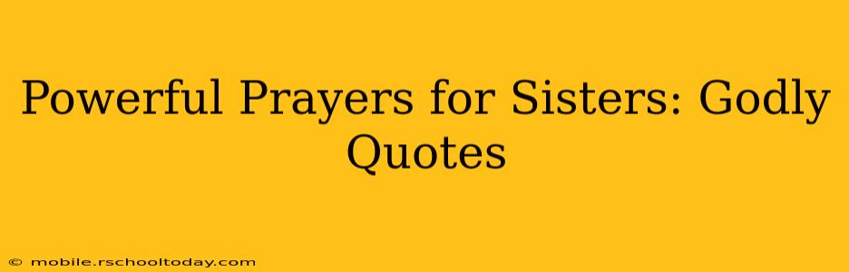 Powerful Prayers for Sisters: Godly Quotes