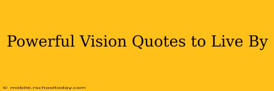Powerful Vision Quotes to Live By