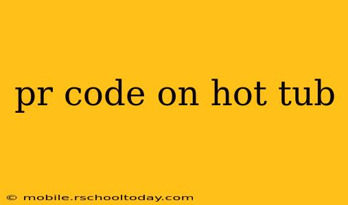 pr code on hot tub