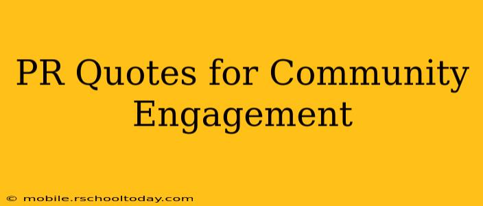 PR Quotes for Community Engagement